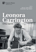 Leonora Carrington: Living Legacies (Art) 1648890245 Book Cover