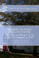 Hominy Muffins and Oyster Pie: The Lives and Recipes of the Ladies of Southport in 1907 1484082648 Book Cover