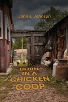 Born in a Chicken Coop B0FCDNPH2N Book Cover