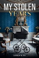 My Stolen Years : A Harrowing Journey of Separation and Reunion 1967828105 Book Cover