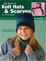 Big Book of Knit Hats & Scarves for Everyone 1574865846 Book Cover