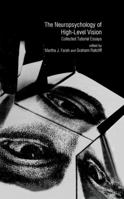 The Neuropsychology of High-Level Vision: Collected Tutorial Essays B0006RGJTS Book Cover