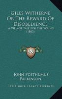 Giles Witherne Or The Reward Of Disobedience: A Village Tale For The Young 1120196949 Book Cover