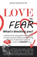 Love vs. Fear - What's Blocking You?: A testimonial and guide to letting go of subconscious blocks and allowing the law of attraction to work FOR you and not AGAINST you. B0863TG28R Book Cover