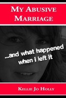 My Abusive Marriage: ...and What Happened When I Left It 1505681030 Book Cover