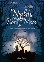 Nights of the Dark Moon: Gothic Folktales from Asia and Africa 9814771996 Book Cover