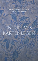 Intuitives Kartenlegen: nach Mme. Lenormand (German Edition) 3769377133 Book Cover