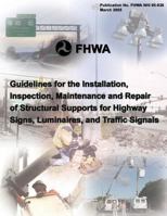 Guidelines for the Installation, Inspection, Maintenance and Repair of Structural Supports for Highway Signs, Luminaries, and Traffic Signals 1484877411 Book Cover