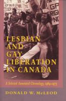 Lesbian and Gay Liberation in Canada : A Selected Annotated Chronology. 1964-1975: A Selected Annotated Chronology, 1964-1975 1550222732 Book Cover