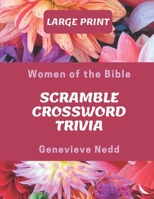 Women of the Bible Scramble Crossword Trivia Large Print B09BGKHXX5 Book Cover