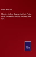 Memoirs of Abner Kingman Nott, Late Pastor of the First Baptist Church in the City of New York: With Copious Extracts From His Correspondence 1022532189 Book Cover
