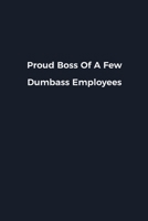 Proud Boss Of A Few Dumbass Employees: Novelty notebook for office workers, colleagues, coworkers and bosses | Funny Gag Saying lined note book for ... and employers | Simple Navy expression cover 1676631798 Book Cover