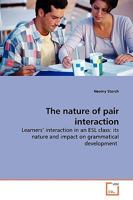 The nature of pair interaction: Learners? interaction in an ESL class: its nature and impact on grammatical development 3639143418 Book Cover
