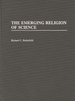 The Emerging Religion of Science 0275930971 Book Cover