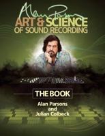 Alan Parsons' Art & Science of Sound Recording: The Book 1458443191 Book Cover