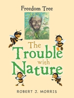 The Trouble with Nature: Freedom Tree 1665526378 Book Cover