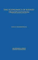 The Economics of Kidney Transplantation 1680530860 Book Cover