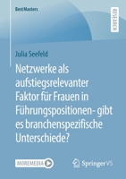 Netzwerke als aufstiegsrelevanter Faktor für Frauen in Führungspositionen- gibt es branchenspezifische Unterschiede? (BestMasters) 3658395001 Book Cover