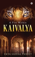 Kaivalya: A Fire Within 163606745X Book Cover