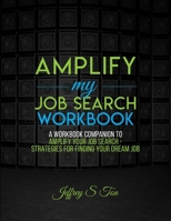 Amplify My Job Search : The Companion Workbook to Amplify Your Job Search 1735309036 Book Cover