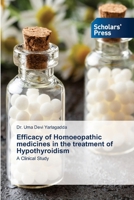 Efficacy of Homoeopathic medicines in the treatment of Hypothyroidism: A Clinical Study 6138953649 Book Cover