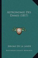Astronomie Des Dames (1817) 1160797846 Book Cover