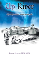 Up River: A journey to Alaska without getting cold B0DPNG61PG Book Cover