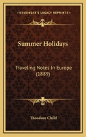 Summer Holidays: Traveling Notes In Europe 1437111890 Book Cover