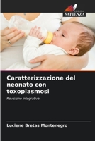 Caratterizzazione del neonato con toxoplasmosi: Revisione integrativa 620620166X Book Cover