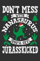 Don't Mess With Nanasaurus You'll Get Jurasskicked: Gifts for nana from granddaughter, gifts for nana from grandkids, nana christmas gifts 6x9 Journal Gift Notebook with 125 Lined Pages 1675134510 Book Cover