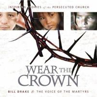 Wear the Crown: Inspiring Stories of the Persecuted Church 1933591048 Book Cover