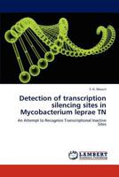 Detection of transcription silencing sites in Mycobacterium leprae TN 3847340239 Book Cover