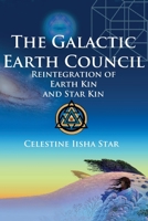 The Galactic Earth Council: Reintegration of Earth Kin and Star Kin 0692089640 Book Cover