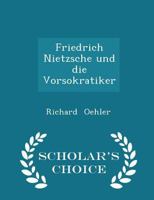 Friedrich Nietzsche und die Vorsokratiker 1016148593 Book Cover