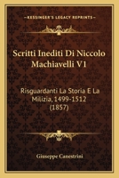 Scritti Inediti Di Niccolò Machiavelli Risguardanti La Storia E La Milizia (1499-1512), 1017986363 Book Cover