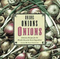 Onions Onions Onions: Delicious Recipes for the World's Favorite Secret Ingredient 1881527549 Book Cover