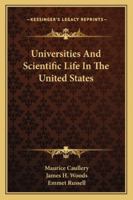 Universities and Scientific Life in the United States 1163275522 Book Cover