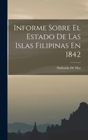 Informe Sobre El Estado De Las Islas Filipinas En 1842, 1... 1019072261 Book Cover