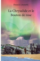 La Chrysalide et le Bouton de rose (French Edition) 2414197161 Book Cover