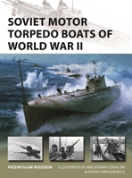 Soviet Motor Torpedo Boats of World War II: Tupolev's Aircraft-Inspired Fast Attack Craft 1472866606 Book Cover