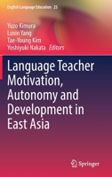 Language Teacher Motivation, Autonomy and Development in East Asia 3030934667 Book Cover
