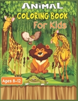 Animal Coloring Book For Kids Ages 8-12: 35 Stress Relieving cute animal designs to color B08B384JC4 Book Cover