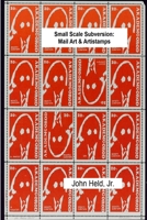 Small Scale Subversion: Mail Art & Artistamps 1329058054 Book Cover