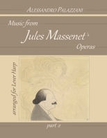 Music from Jules Massenet’s Operas: arranged for lever harp - PART 2 B0B7QDV6L3 Book Cover