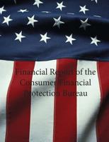 Financial Report of the Consumer Financial Protection Bureau: Fiscal Year 2014 1507620799 Book Cover