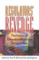 Regulators' Revenge: The Future of Telecommunications Deregulation 1882577698 Book Cover