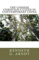 The Chinese Christian Citizen in Contemporary China 1477544879 Book Cover