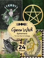 Green Witch Ephemera To Cut Out & Collage: 24Sheets/120+ Images/Printed On One Side Only/Perfect For Book Of Shadows, Junk Journals, Papercrafts/NO STICKERS 1961084007 Book Cover