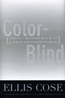 Color-Blind: Seeing Beyond Race in a Race-Obsessed World 0060928875 Book Cover