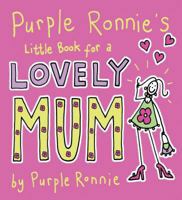 Purple Ronnie's Little Book for a Lovely Mom 0752225642 Book Cover